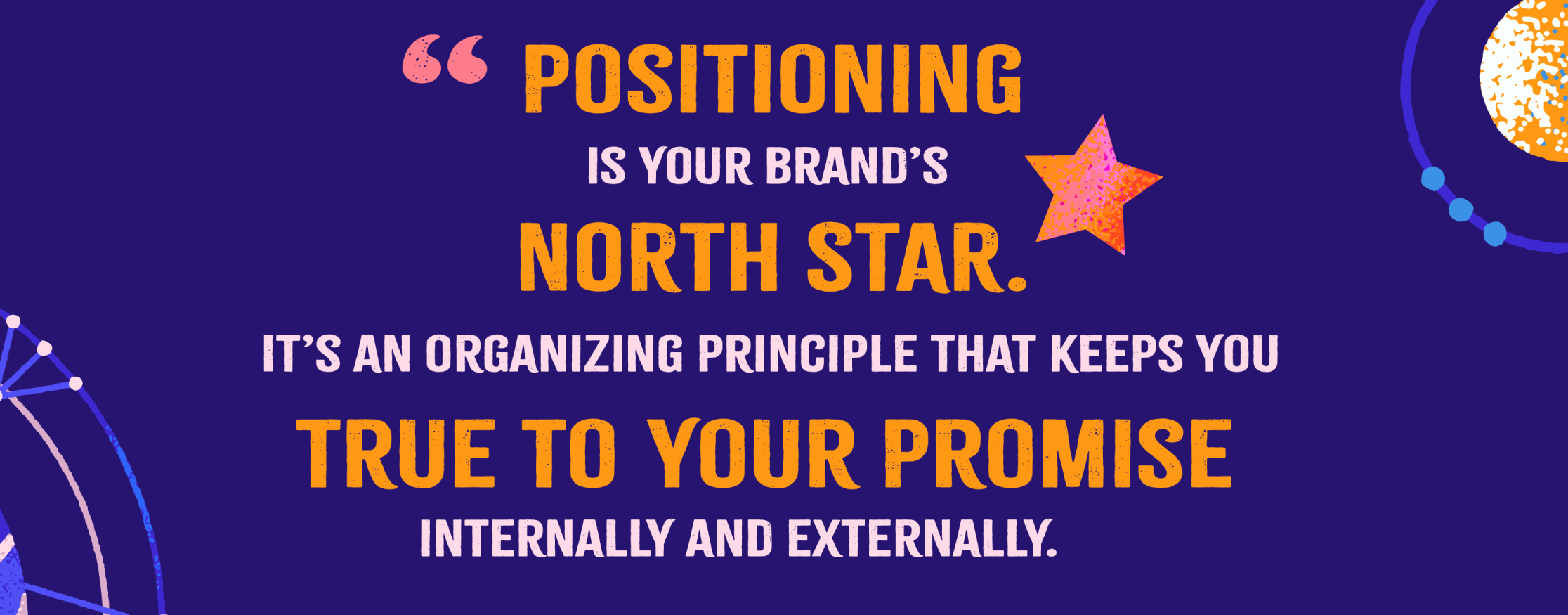 Positioning is your brand's north star