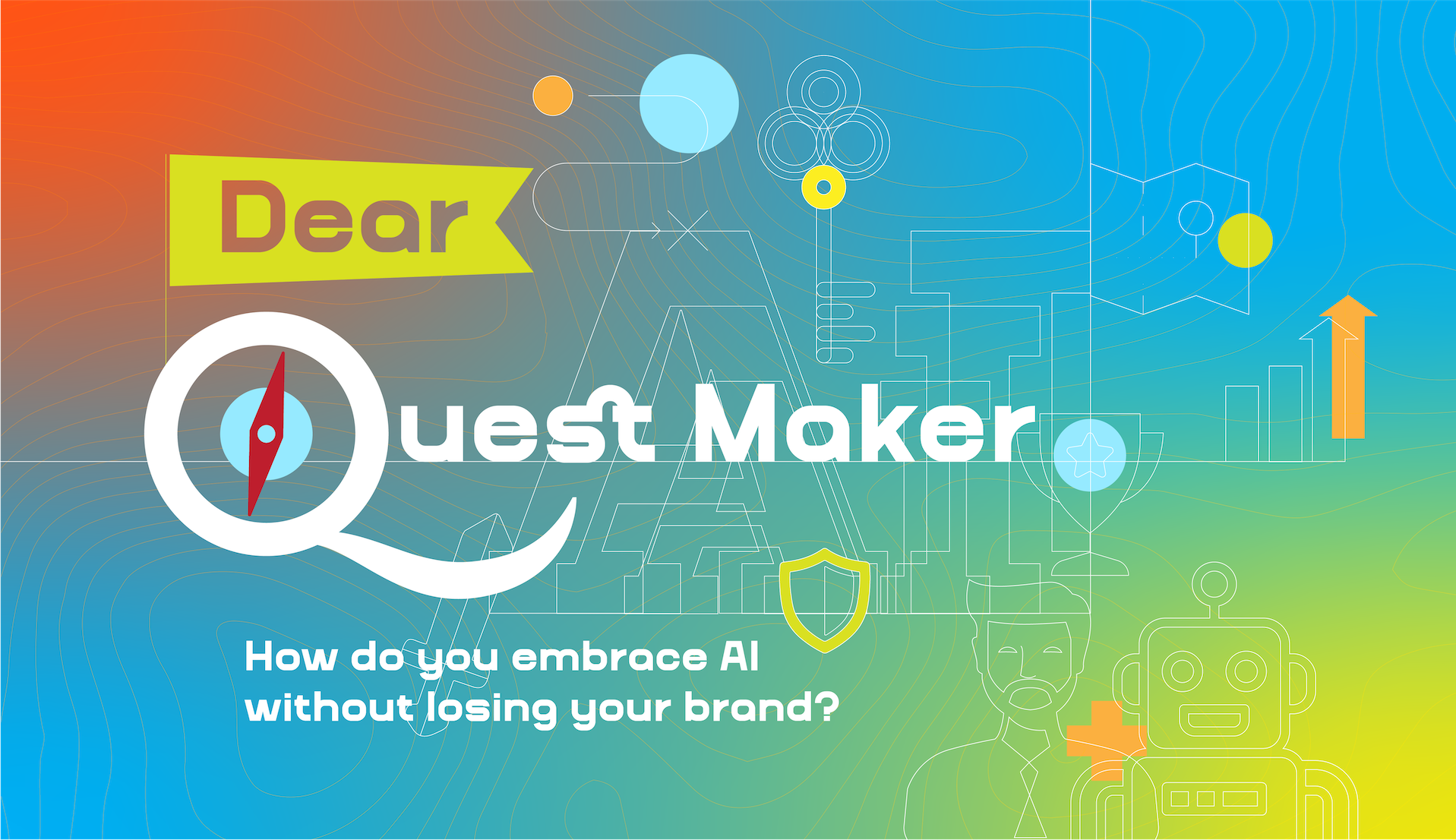 Dear Quest Maker, How Do You Embrace AI Without Losing Your Brand?